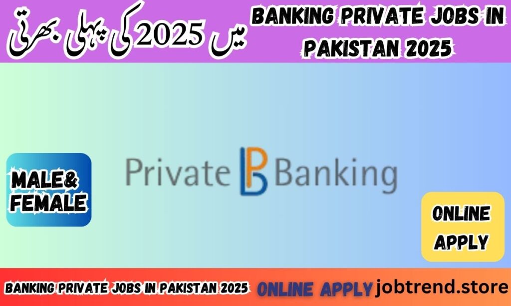 Banking Private Jobs in Pakistan 2025