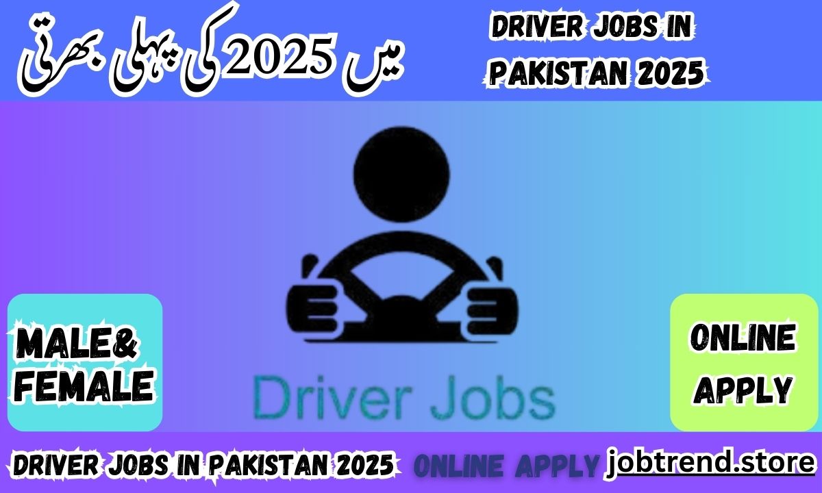 Driver Jobs in Pakistan 2025