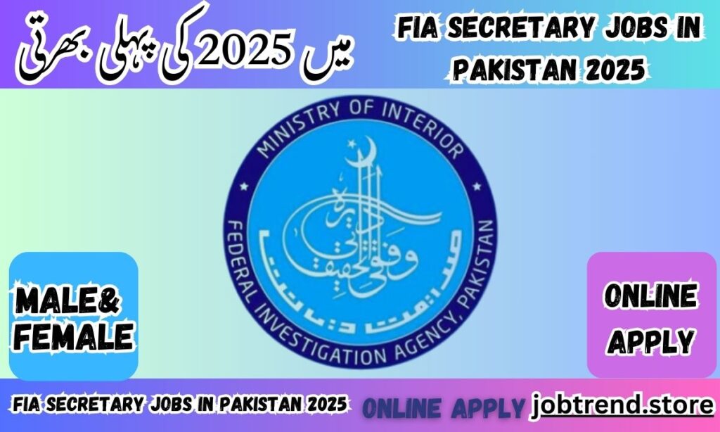 FIA Secretary Jobs in Pakistan 2025 – Apply Now for the Best Career Opportunity