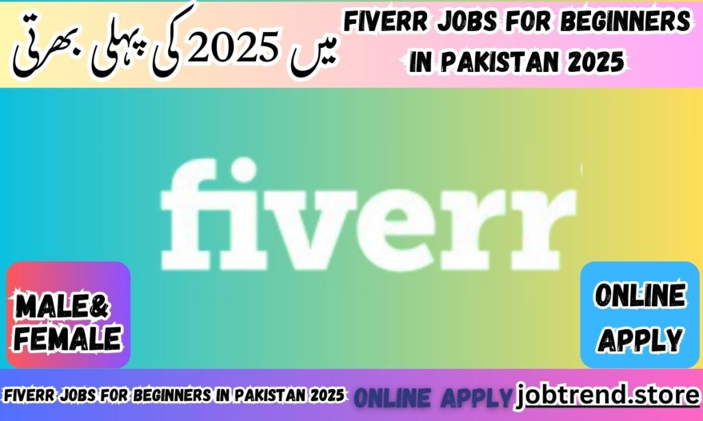 Fiverr Jobs for Beginners in Pakistan 2025